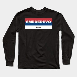 Smederevo City in Serbian Flag Colors Long Sleeve T-Shirt